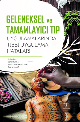 Geleneksel ve Tamamlayıcı Tıp Uygulamalarında Tıbbi Uygulama Hataları