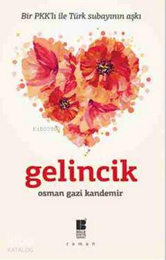 Gelincik; Bir PKK'lı ile Türk Subayının Aşkı - Kitapiks.com
