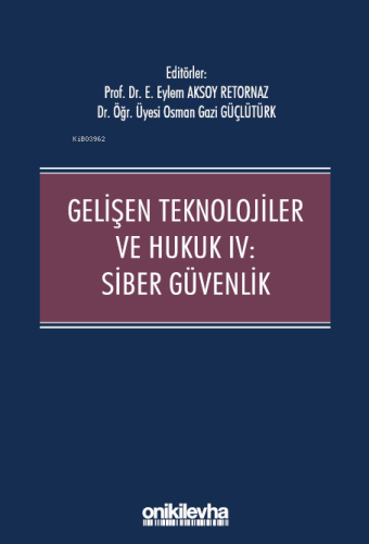 Gelişen Teknolojiler ve Hukuk IV : Siber Güvenlik
