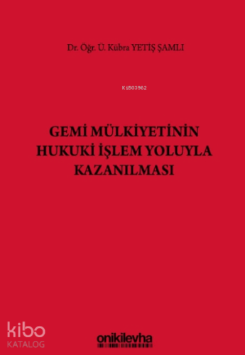 Gemi Mülkiyetinin Hukuki İşlem Yoluyla Kazanılması