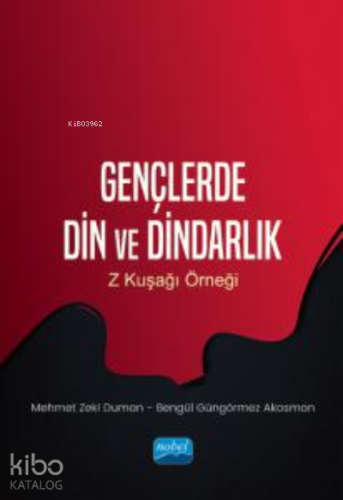 Gençlerde Din ve Dindarlık;Z Kuşağı Örneği - Kitapiks.com