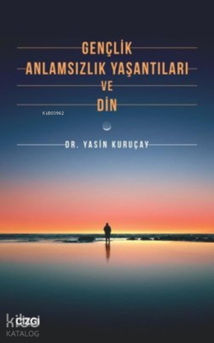 Gençlik, Anlamsızlık Yaşantıları ve Din