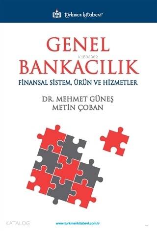 Genel Bankacılık; Finansal Sistem Ürün ve Hizmetler - Kitapiks.com