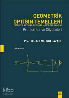Geometrik Optiğin Temelleri; Fotometri, Optikel Sistemler ve Optiksel Cihazlar