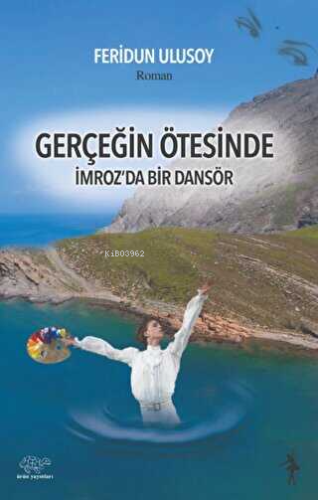Gerçeğin Ötesinde;İmroz'dan Bir Dansör - Kitapiks.com