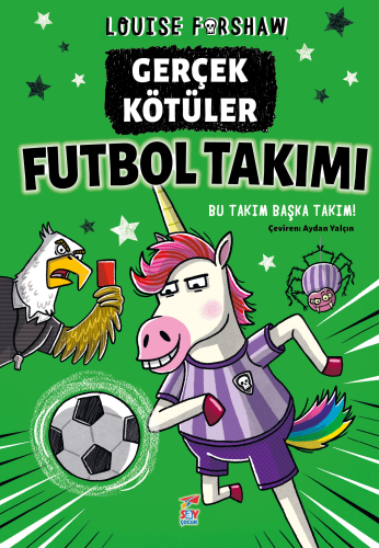 Gerçek Kötüler Futbol Takımı;Bu Takım Başka Takım! - Kitapiks.com
