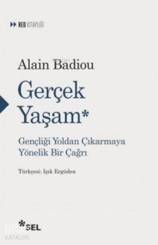 Gerçek Yaşam; Gençliği Yoldan Çıkarmaya Yönelik Bir Çağrı - Kitapiks.c