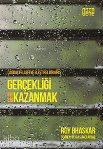 Gerçekliği Geri Kazanmak; Çağdaş Felsefeye Eleştirel Bir Giriş