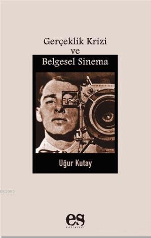 Gerçeklik Krizi ve Belgesel Sinema - Kitapiks.com