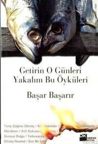 Getirin O Günleri Yakalım Bu Öyküleri - Kitapiks.com