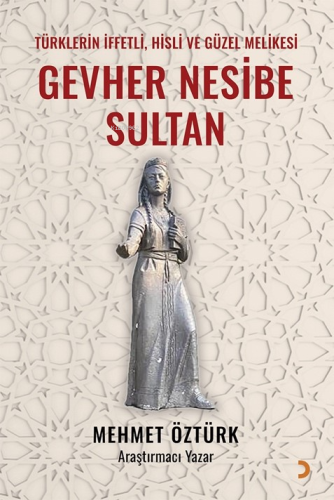Gevher Nesibe Sultan;Türklerin İffetli, Hisli ve Güzel Melikesi - Kita