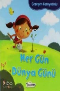 Gezegen Koruyucusu; Her Gün Dünya Günü - Kitapiks.com