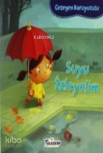 Gezegen Koruyucusu Suyu İzleyelim - Kitapiks.com