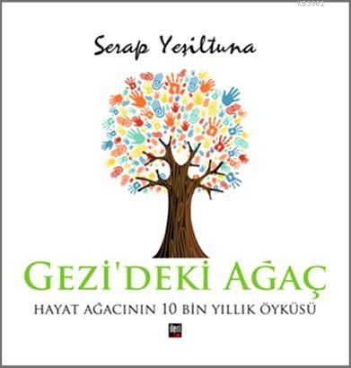 Gezi'deki Ağaç; Hayat Ağacının 10 Bin Yıllık Öyküsü