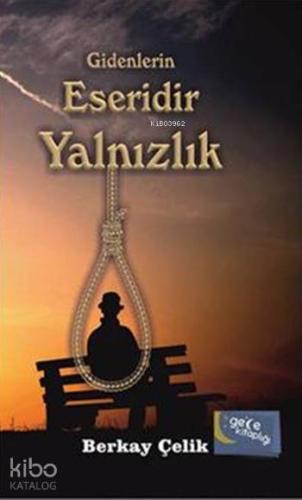 Gidenlerin Eseridir Yalnızlık