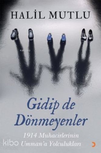 Gidip de Dönmeyenler 1914 Muhacirlerinin Umman’a Yolculukları - Kitapi
