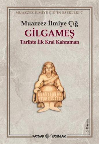 Gilgameş; Tarihte İlk Kral Kahraman - Kitapiks.com