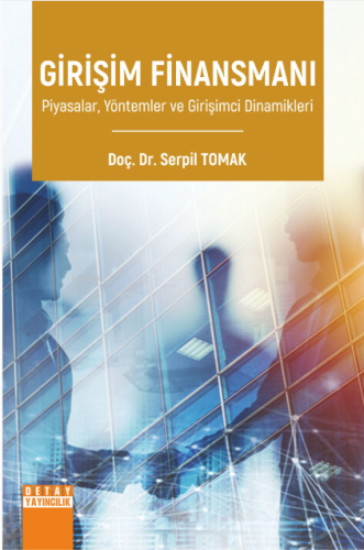 Girişim Finansmanı ;Piyasalar, Yöntemler ve Girişimci Dinamikleri - Ki
