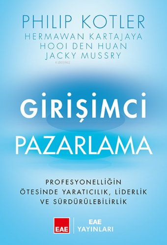 Girişimci Pazarlama;Profesyonelliğin Ötesinde Yaratıcılık, Liderlik ve Sürdürülebilirlik