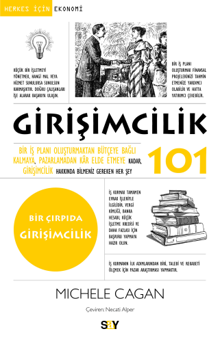 Girişimcilik 101;Bir İş Planı Oluşturmaktan Bütçeye Bağlı Kalmaya, Pazarlamadan Kâr Elde Etmeye Kadar, Girişimcilik Hakkında Bilmeniz Gereken Her Şey