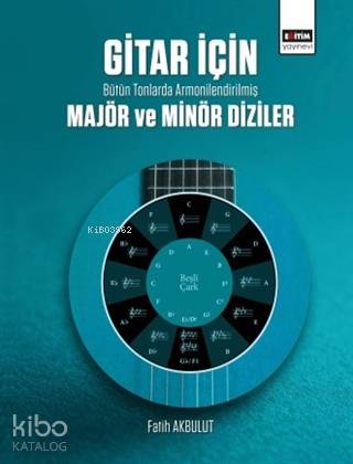 Gitar İçin Bütün Tonlarda Armonilendirilmiş Majör ve Minör Diziler - K