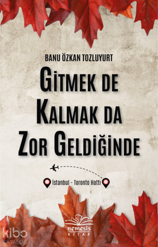 Gitmek De Kalmak Da Zor Geldiğinde - Kitapiks.com