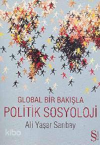 Global Bir Bakışla Politik Sosyoloji - Kitapiks.com