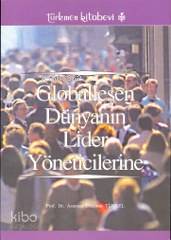 Globalleşen Dünyanın Lider Yöneticilerine - Kitapiks.com