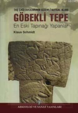 Göbekli Tepe; En Eski Tapınağı Yapanlar