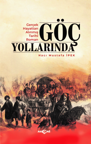 Göç Yollarında;Gerçek Hayattan Alınmış Tarihi Roman - Kitapiks.com