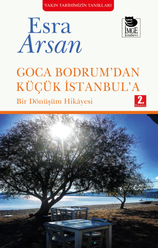 Goca Bodrum'dan Küçük İstanbul'a; Bir Dönüşüm Hikayesi - Kitapiks.com