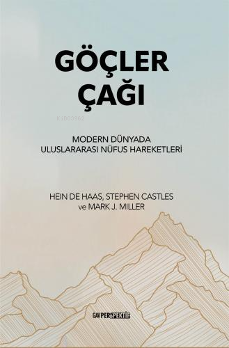 Göçler Çağı ;Modern Dünyada Uluslararası Nüfus Hareketleri - Kitapiks.