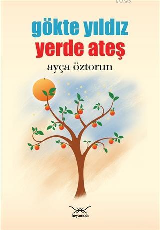 Gökte Yıldız Yerde Ateş - Kitapiks.com