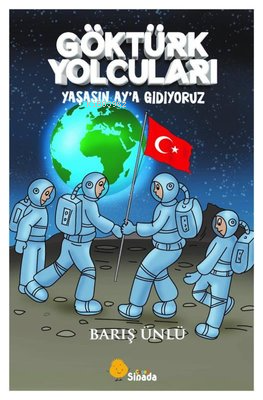 Göktürk Yolcuları Yaşasın Ay'a Gidiyoruz