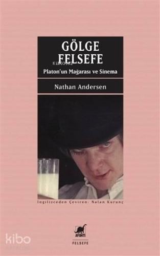 Gölge Felsefe; Platon'un Mağarası ve Sinema