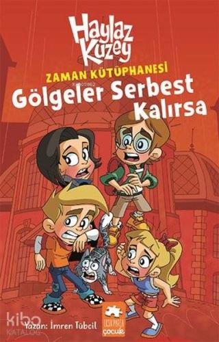 Gölgeler Serbest Kalırsa; Zaman Kütüphanesi-Haylaz Kuzey - Kitapiks.co