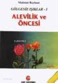 Gölgesiz Işıklar 1| Alevilik ve Öncesi - Kitapiks.com