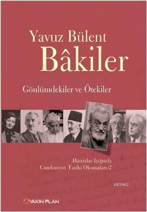 Gönlümdekiler ve Ötekiler; Hatıralar Işığında Cumhuriyet Tarihi Okumaları 2
