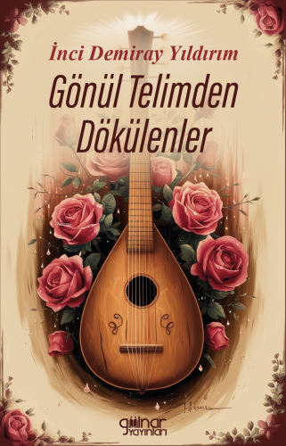 Gönül Telimden Dökülenler - Kitapiks.com