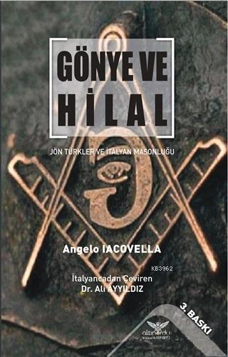 Gönye ve Hilal; Jön Türkler ve İtalyan Masonluğu - Kitapiks.com