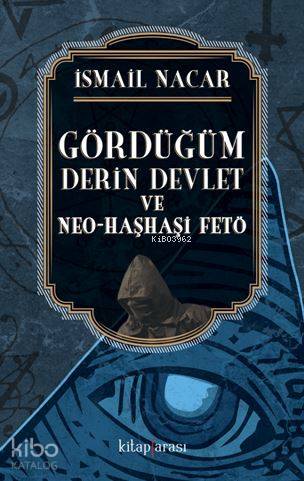 Gördüğüm Derin Devlet ve Neo-Haşhaşi Fetö - Kitapiks.com