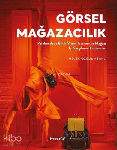 Görsel Mağazacılık;Perakendede Etkili Vitrin Tasarımı ve Mağaza İçi Se