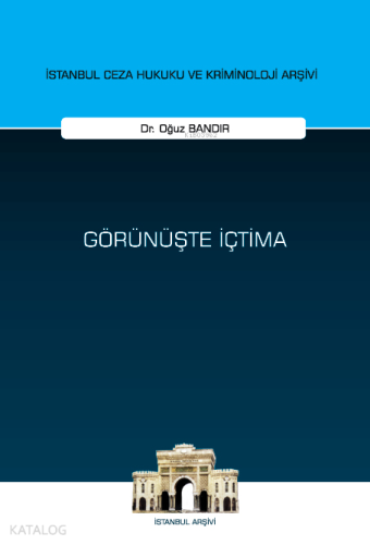 Görünüşte İçtima İstanbul Ceza Hukuku ve Kriminoloji Arşivi Yayın No: 78