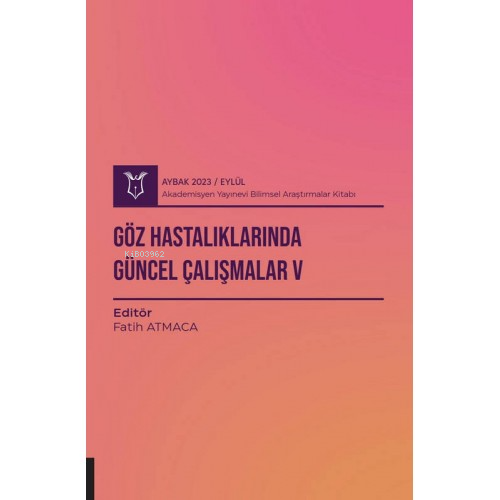 Göz Hastalıklarında Güncel Çalışmalar V ( Aybak 2023 Eylül )