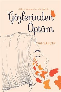Gözlerinden Öptüm;Gidene Söylenen Her Söz Eksikti - Kitapiks.com