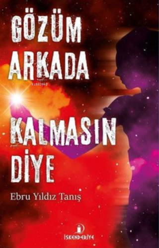 Gözüm Arkada Kalmasın Diye - Kitapiks.com