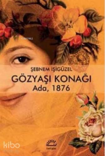 Gözyaşı Konağı; Ada 1876 - Kitapiks.com