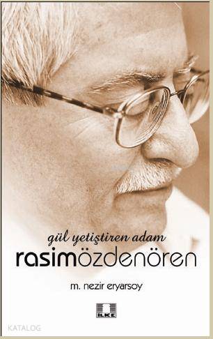 Gül Yetiştiren Adam Rasim Özdenören