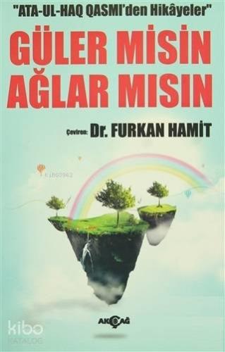 Güler Misin Ağlar Mısın; Ata Ul Haq Qasmiden Hikayeler - Kitapiks.com