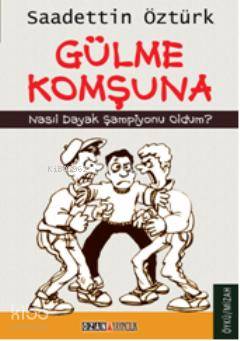 Gülme Komşuna; Nasıl Dayak Şampiyonu Oldum?